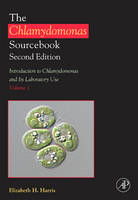 The Chlamydomonas Sourcebook: Introduction to Chlamydomonas and Its Laboratory Use - Elizabeth H. Harris