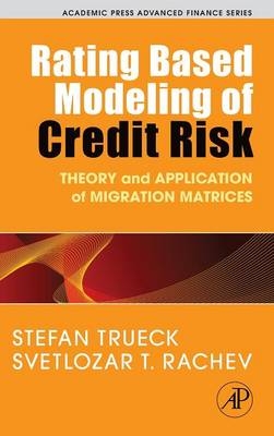 Rating Based Modeling of Credit Risk - Stefan Trueck, Svetlozar T. Rachev