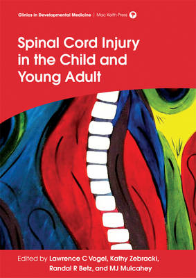 Spinal Cord Injury in the Child and Young Adult - Lawrence C. Vogel, Kathy Zebracki, Randal R. Betz, M. J. Mulcahey