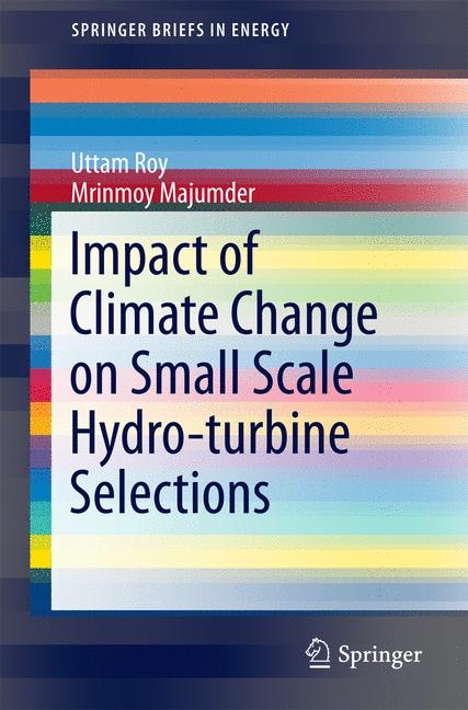 Impact of Climate Change on Small Scale Hydro-turbine Selections -  Mrinmoy Majumder,  Uttam Roy