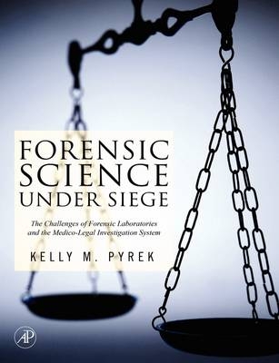 Forensic Science Under Siege - Kelly Pyrek