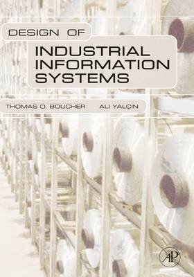 Design of Industrial Information Systems - Thomas Boucher, Ali Yalcin