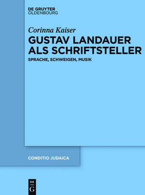 Gustav Landauer als Schriftsteller - Corinna Kaiser