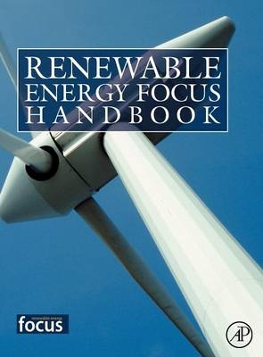 Renewable Energy Focus Handbook - Gianfranco Pistoia, Preben Maegaard, Bent Sorensen, Mukesh Doble, Shang-Tian Yang