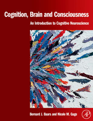 Cognition, Brain, and Consciousness - Bernard J. Baars, Nicole M. Gage