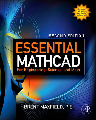 Essential Mathcad for Engineering, Science, and Math - Brent Maxfield