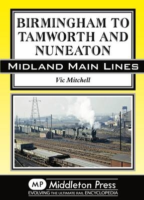 Birmingham to Tamworth and Nuneaton - Vic Mitchell