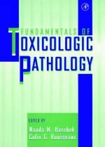 Fundamentals of Toxicologic Pathology - Colin G. Rousseaux, Wanda M Haschek
