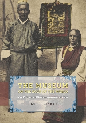 The Museum on the Roof of the World - Clare E. Harris