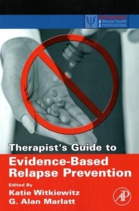 Therapist's Guide to Evidence-Based Relapse Prevention - 