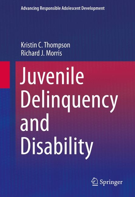 Juvenile Delinquency and Disability - Kristin C. Thompson, Richard J. Morris