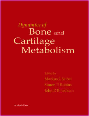 Dynamics of Bone and Cartilage Metabolism - Simon P. Robins, John P. Bilezikian