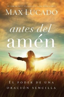 Antes del amén - Max Lucado