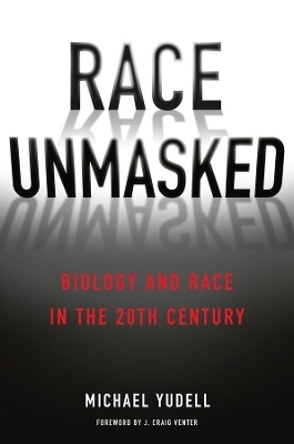 Race Unmasked - Michael Yudell