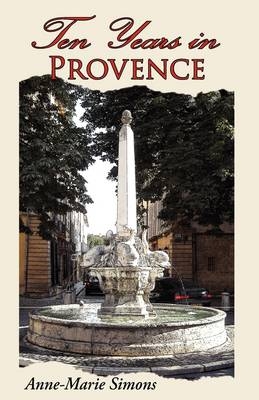 Ten Years in Provence - Anne-Marie Simons