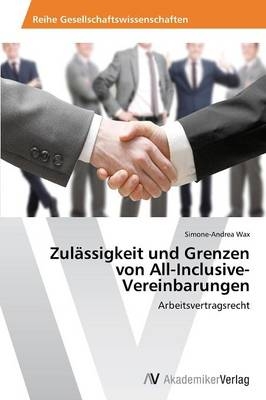 Zulässigkeit und Grenzen von All-Inclusive-Vereinbarungen - Simone-Andrea Wax