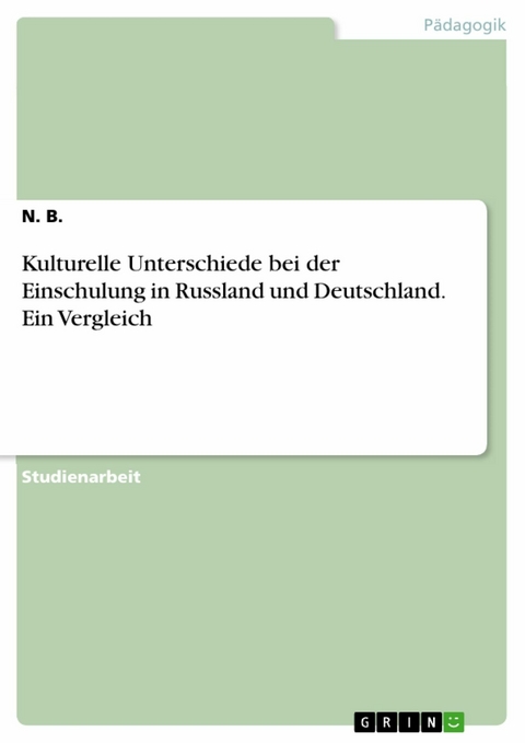 Kulturelle Unterschiede bei der Einschulung in Russland und Deutschland. Ein Vergleich -  N. B.