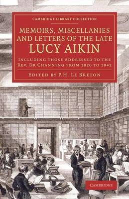 Memoirs, Miscellanies and Letters of the Late Lucy Aikin - Lucy Aikin