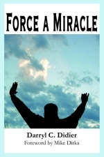 Force a Miracle - Darryl C Didier