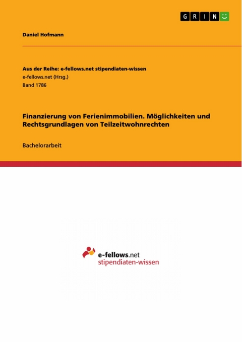 Finanzierung von Ferienimmobilien. Möglichkeiten und Rechtsgrundlagen von Teilzeitwohnrechten - Daniel Hofmann