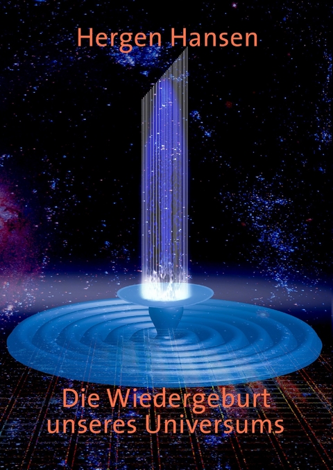 Die Wiedergeburt unseres Universums - 