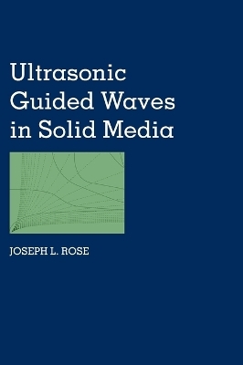 Ultrasonic Guided Waves in Solid Media - Joseph L. Rose