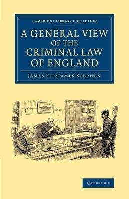 A General View of the Criminal Law of England - James Fitzjames Stephen