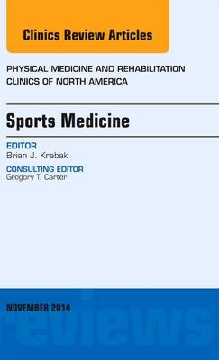 Sports Medicine, An Issue of Physical Medicine and Rehabilitation Clinics of North America - Brian Krabak