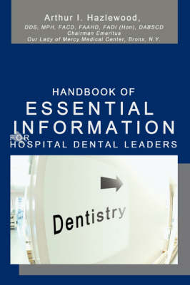 Handbook Of Essential Information For Hospital Dental Leaders - Arthur Hazlewood