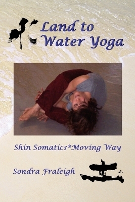 Land to Water Yoga - Sondra Fraleigh