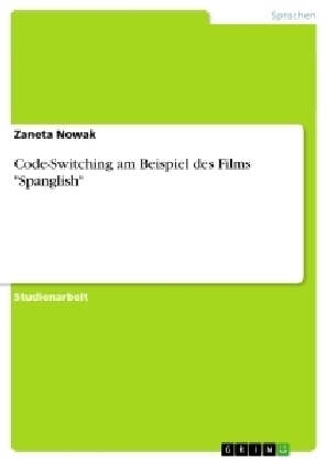 Code-Switching am Beispiel des Films "Spanglish" - Zaneta Nowak