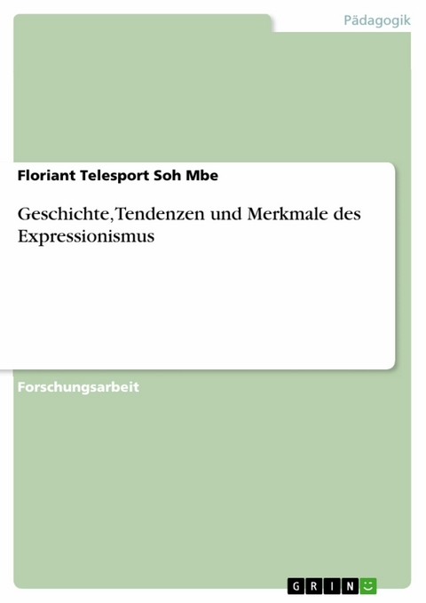 Geschichte, Tendenzen und Merkmale des Expressionismus - Floriant Telesport Soh Mbe