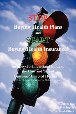 Stop Buying Health Plans and Start Buying Health Insurance! - Jeffrey Ingalls