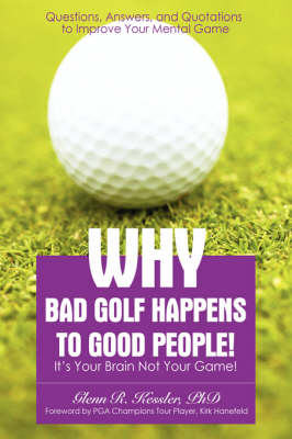 Why Bad Golf Happens to Good People! - Glenn R Kessler