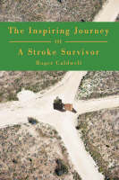 The Inspiring Journey of a Stroke Survivor - Roger Caldwell