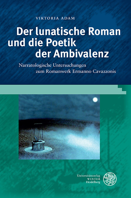 Der lunatische Roman und die Poetik der Ambivalenz -  Viktoria Adam