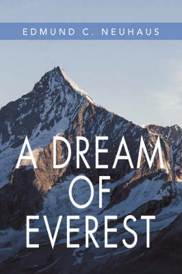 A Dream of Everest - Edmund C Neuhaus