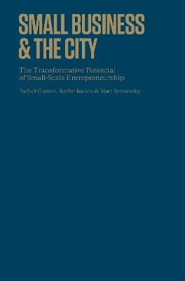 Small Business and the City - Rafael Gomez, Andre Isakov, Matthew Semansky