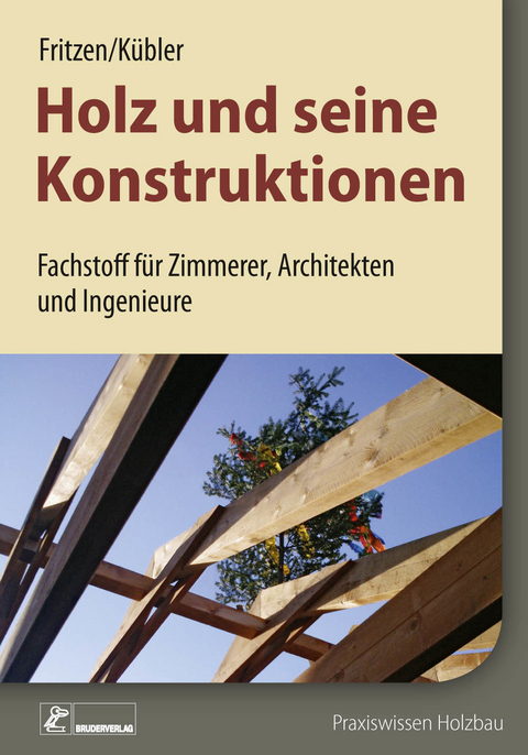 Holz und seine Konstruktionen -  Klaus Fritzen,  Peter Kübler