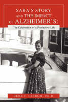 Sara's Story and the Impact of Alzheimer's - Gene F Ostrom