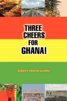 Three Cheers for Ghana! - Robert Peprah-Gyamfi
