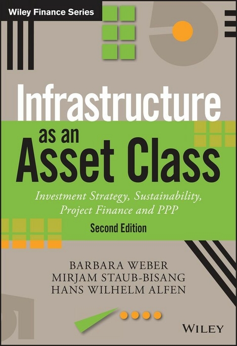 Infrastructure as an Asset Class -  Hans Wilhelm Alfen,  Mirjam Staub-Bisang,  Barbara Weber