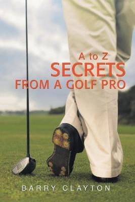 Secrets from a Golf Pro - Barry Clayton