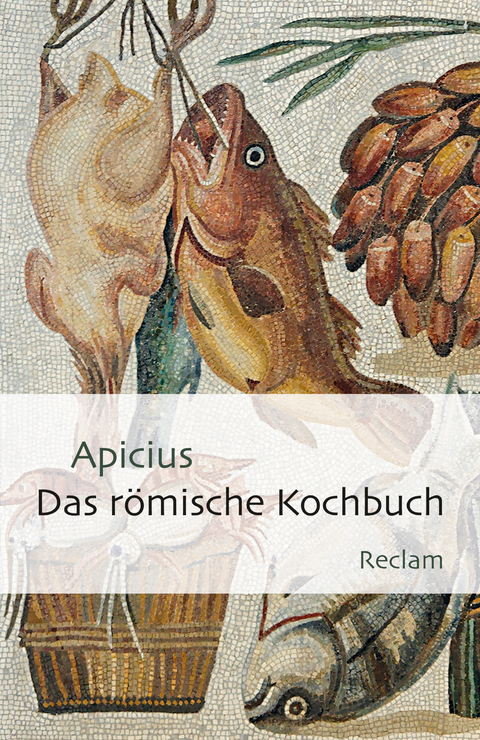 Das römische Kochbuch -  Apicius