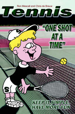 TENNIS--One Shot at a Time - Ron Mescall