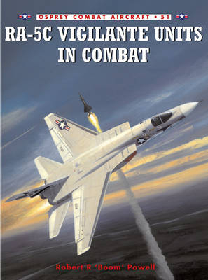 RA-5C Vigilante Units in Combat -  Robert R Powell
