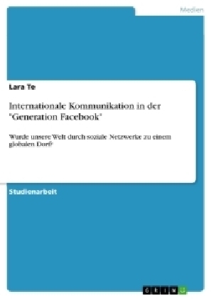 Internationale Kommunikation in der "Generation Facebook" - Lara Te