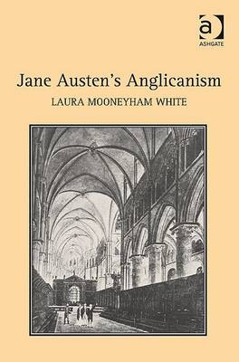 Jane Austen's Anglicanism -  Laura Mooneyham White