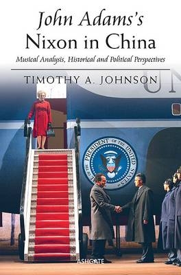 John Adams''s Nixon in China -  Timothy A. Johnson