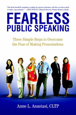 Fearless Public Speaking - Anne L Anastasi CLTP